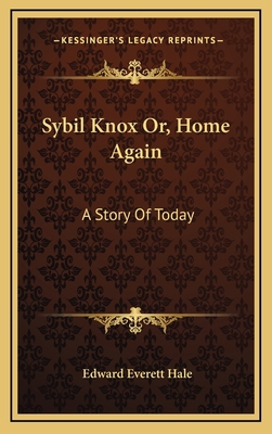Sybil Knox Or, Home Again: A Story Of Today 1163496464 Book Cover