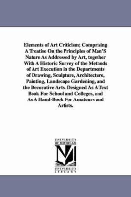 Elements of Art Criticism; Comprising a Treatis... 1425546331 Book Cover