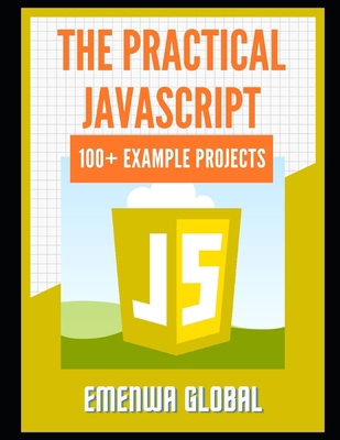The Practical JavaScript: 100+ Practical JavaSc... B09BYN3W71 Book Cover
