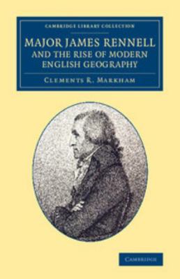 Major James Rennell and the Rise of Modern Engl... 110807183X Book Cover
