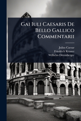 Gai Iuli Caesaris De Bello Gallico Commentarii 1024918750 Book Cover