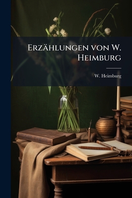 Erzählungen von W. Heimburg [German] 1246218224 Book Cover
