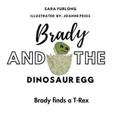 Brady and the Dinosaur Egg- Brady finds a T-Rex 173874728X Book Cover