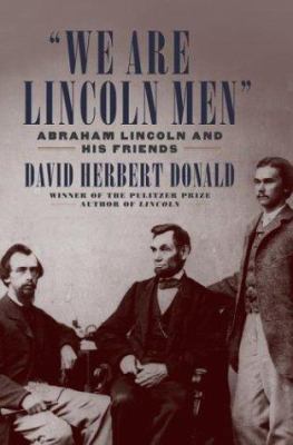 We Are Lincoln Men: Abraham Lincoln and His Fri... 0743254686 Book Cover