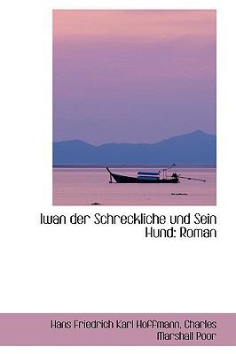 Iwan Der Schreckliche Und Sein Hund: Roman [German] 1103649108 Book Cover