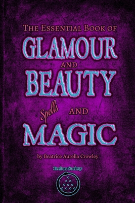 The Essential Book of Glamour and Beauty Spells... 1912461714 Book Cover