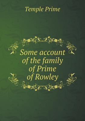 Some account of the family of Prime of Rowley 5518782462 Book Cover