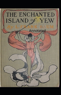 The Enchanted Island of Yew Annotated B092PG43W7 Book Cover
