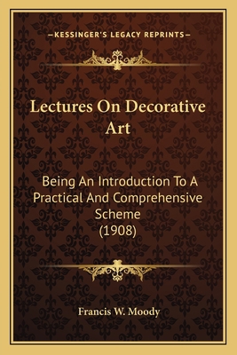 Lectures On Decorative Art: Being An Introducti... 1164890522 Book Cover