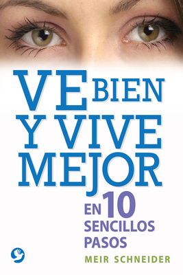 Ve Bien Y Vive Mejor: En 10 Sencillos Pasos [Spanish] 6079346397 Book Cover