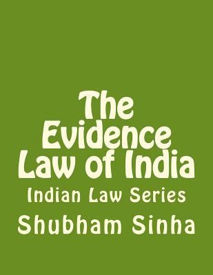 The Evidence Law of India: Indian Law Series 1514609320 Book Cover