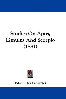 Studies On Apus, Limulus And Scorpio (1881) 1104421003 Book Cover