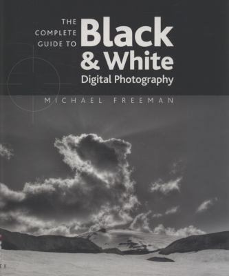 The Complete Guide to Black & White Digital Pho... 1905814747 Book Cover