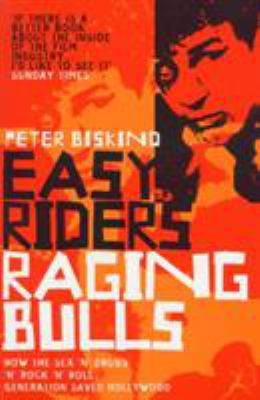 Easy Riders, Raging Bulls: How the Sex-Drugs-An... 0747544212 Book Cover