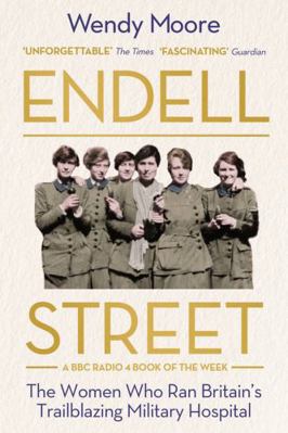 Endell Street: The Women Who Ran Britain's Trai... 1786495856 Book Cover