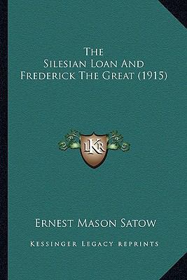 The Silesian Loan And Frederick The Great (1915) 1165638088 Book Cover