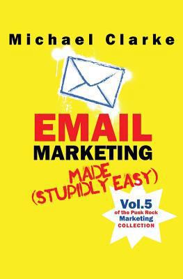 Email Marketing Made (Stupidly) Easy 1537020927 Book Cover