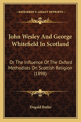 John Wesley And George Whitefield In Scotland: ... 1165430703 Book Cover