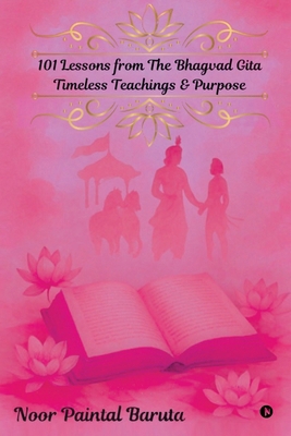 101 Lessons from The Bhagvad Gita: Timeless Tea... B0FDL8K4WJ Book Cover