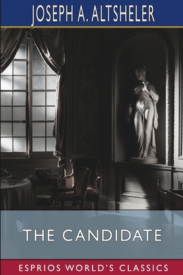 The Candidate (Esprios Classics): A Political R... B0BMW52QQ1 Book Cover