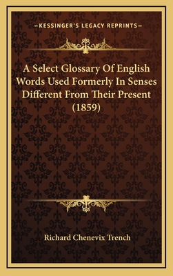 A Select Glossary of English Words Used Formerl... 1164281437 Book Cover