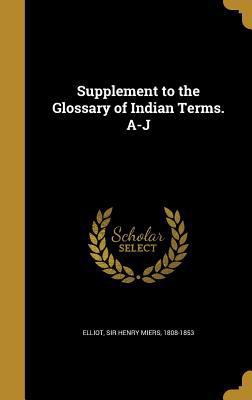 Supplement to the Glossary of Indian Terms. A-J 1372635165 Book Cover