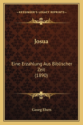 Josua: Eine Erzahlung Aus Biblischer Zeit (1890) [German] 1166483924 Book Cover