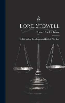 Lord Stowell: His Life and the Development of E... 1020246901 Book Cover
