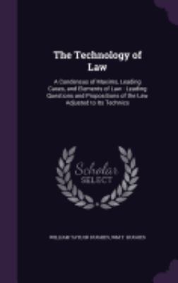 The Technology of Law: A Condensus of Maxims, L... 1358643199 Book Cover