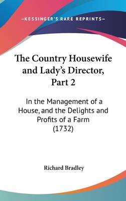 The Country Housewife and Lady's Director, Part... 1104552078 Book Cover