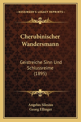 Cherubinischer Wandersmann: Geistreiche Sinn Un... [German] 1168090105 Book Cover
