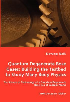 Quantum Degenerate Bose Gases: Building the Tes... 3836461412 Book Cover