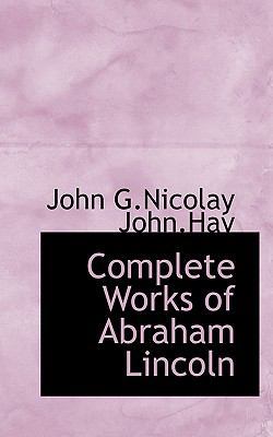 Complete Works of Abraham Lincoln 1117321932 Book Cover