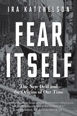 Fear Itself: The New Deal and the Origins of Ou... 0871407388 Book Cover