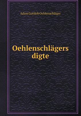 Oehlenschl?gers digte [Danish] 5519005885 Book Cover