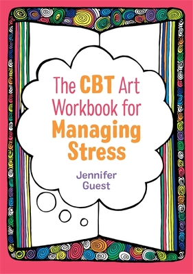 The CBT Art Workbook for Managing Stress 1787750981 Book Cover