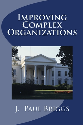 Improving Complex Organizations 1533181780 Book Cover