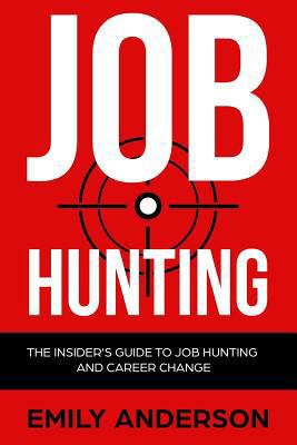 Job Hunting: The Insider's Guide to Job Hunting... 1981630821 Book Cover