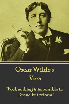 Oscar Wilde - Vera: "Fool, nothing is impossibl... 1783946628 Book Cover