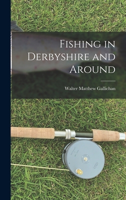 Fishing in Derbyshire and Around 1016018630 Book Cover