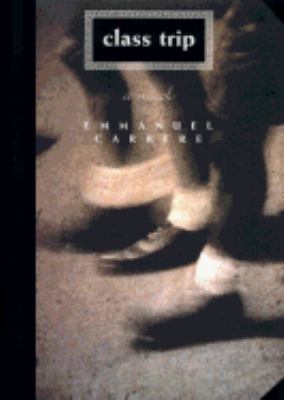 Class Trip: A Novel 0805046941 Book Cover