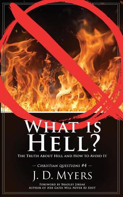 What is Hell?: The Truth About Hell and How to ... 1939992664 Book Cover