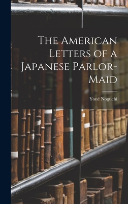 The American Letters of a Japanese Parlor-Maid 1016954301 Book Cover