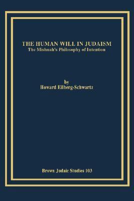 The Human Will in Judaism: The Mishnah's Philos... 1930675348 Book Cover