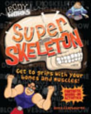 Super Skeleton (Body Works) 1609924517 Book Cover