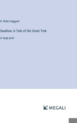 Swallow; A Tale of the Great Trek: in large print 3387030916 Book Cover