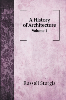 A History of Architecture: Volume 1 5519692440 Book Cover