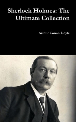Sherlock Holmes: The Ultimate Collection 1365225526 Book Cover