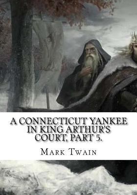 A Connecticut Yankee in King Arthur's Court, Pa... 1724921053 Book Cover