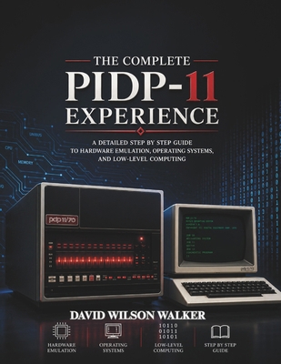 The Complete PiDP-11 Experience: A detailed Ste... B0H1LK6MS5 Book Cover